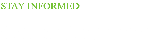 STAY INFORMED Sign up for our email newsletter to stay up to date on news and events: